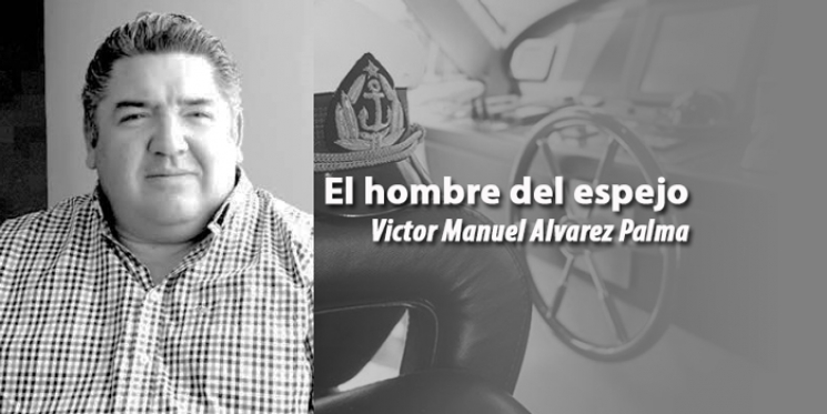 Se necesita un Capitán.  El hombre del espejo. Victor Alvarez Palma