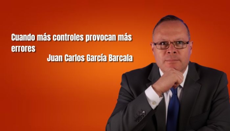 Cuando más controles provocan más errores. Juan Carlos García Barcala