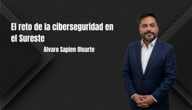 El reto de la ciberseguridad en el sureste. Alvaro Sapien Oloarte