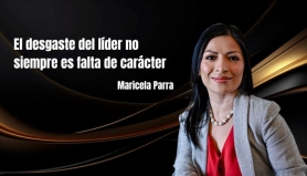 El desgaste del líder no siempre es falta de carácter. Maricela Parra