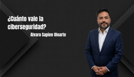 ¿Cuánto vale la ciberseguridad? Alvaro Sapien Oloarte