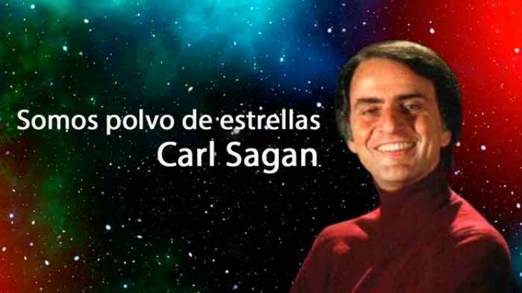 Somos polvo de estrellas. Carl Sagan